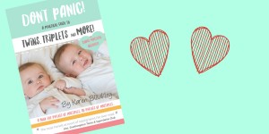 Don't Panic: A Practical Guide to Twins, Triplets and More